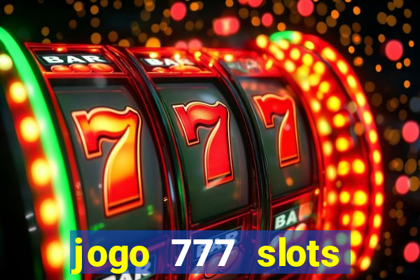 jogo 777 slots paga mesmo